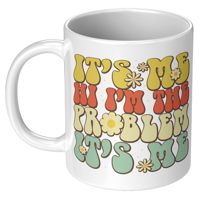 Its_Me_Hi_Im_The_Problem_Its_Me_Mug_11oz_White_LH_Mockup-thumb-2.png